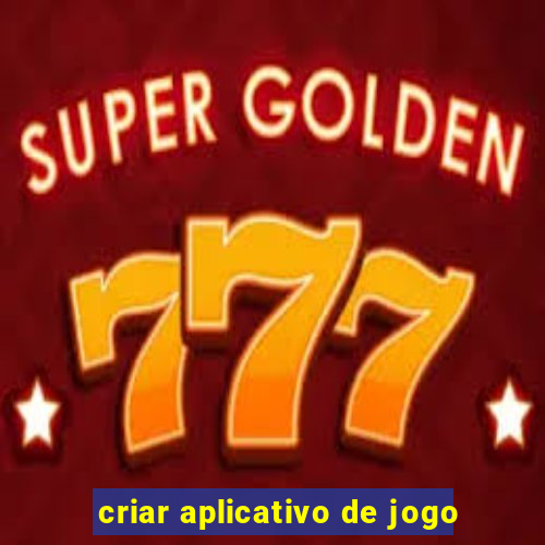 criar aplicativo de jogo